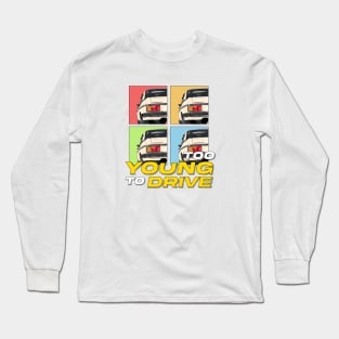 Too Young To Drive Long Sleeve T-Shirt